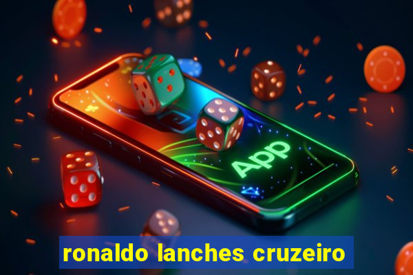 ronaldo lanches cruzeiro